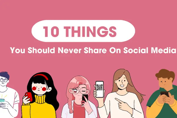 10 things you should never post about yourself online